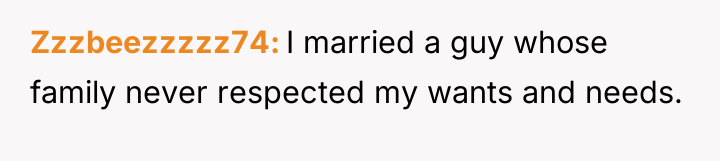 Zzzbeezzzzz74 I married a guy whose family never respected my...