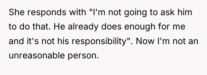 She responds with "I'm not going to ask him to...