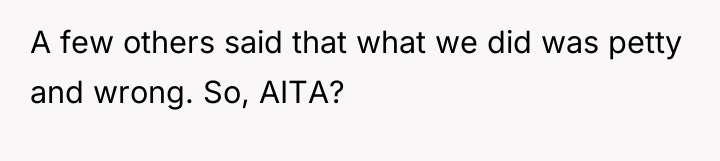 A few others said that what we did was petty...