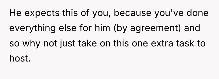 He expects this of you, because you've done everything else...