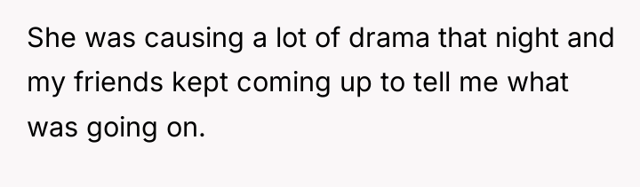 She was causing a lot of drama that night and...