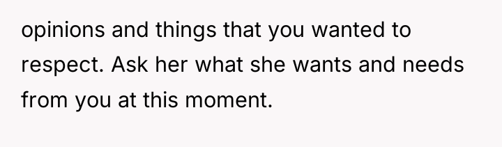 opinions and things that you wanted to respect. Ask her...