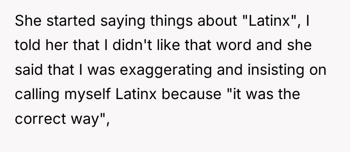 She started saying things about "Latinx", I told her that...