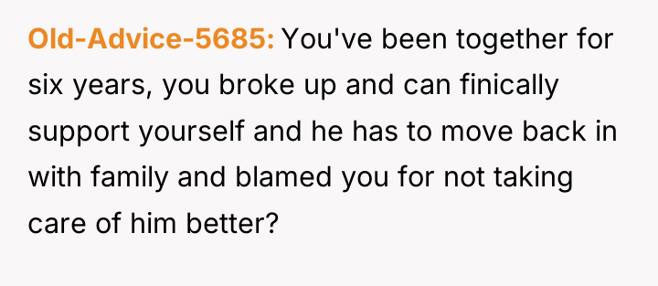 Old-Advice-5685 You've been together for six years, you broke up...