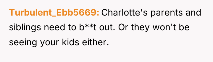 Turbulent_Ebb5669 Charlotte's parents and siblings need to b**t out. Or...