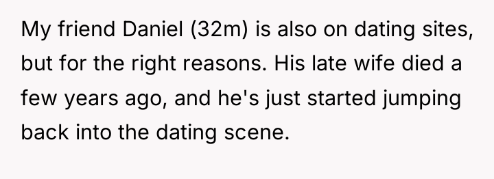 My friend Daniel (32m) is also on dating sites, but...