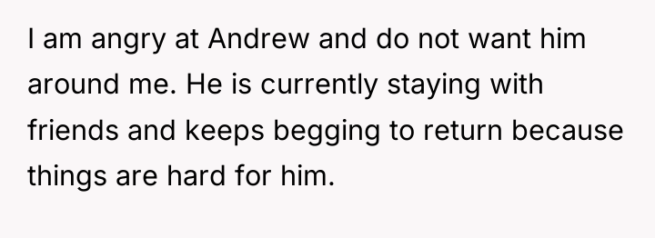 I am angry at Andrew and do not want him...