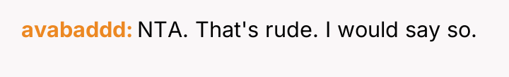 avabaddd NTA. That's rude. I would say so.