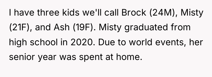 I have three kids we'll call Brock (24M), Misty (21F),...