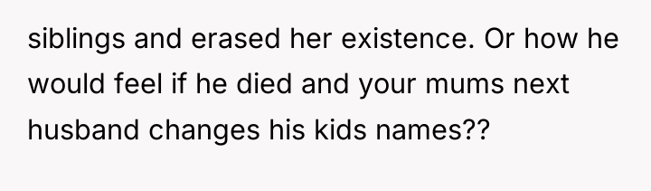 siblings and erased her existence. Or how he would feel...