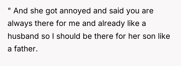 " And she got annoyed and said you are always...