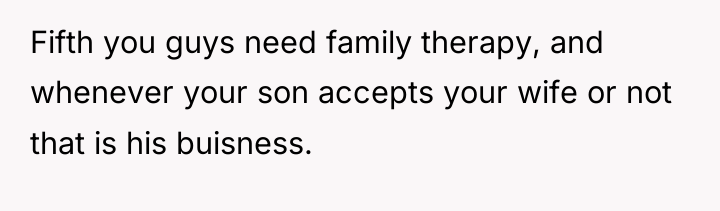 Fifth you guys need family therapy, and whenever your son...