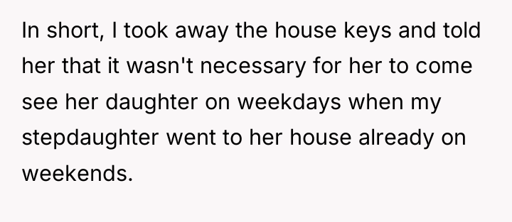 In short, I took away the house keys and told...