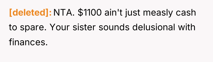 [deleted] NTA. $1100 ain't just measly cash to spare. Your...