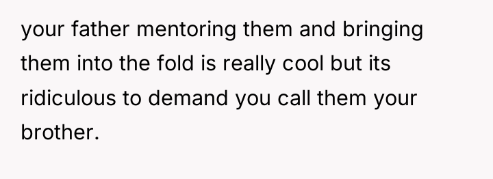 your father mentoring them and bringing them into the fold...