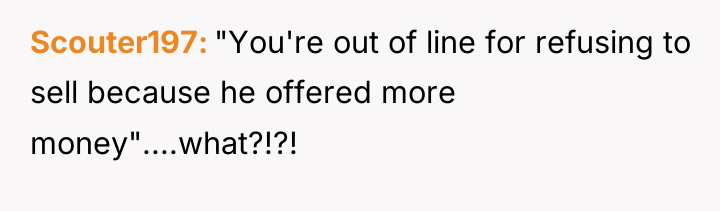 Scouter197 "You're out of line for refusing to sell because...