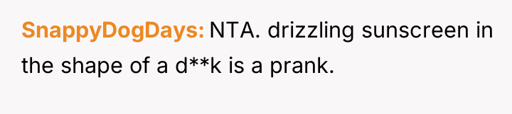 SnappyDogDays NTA. drizzling sunscreen in the shape of a d**k...