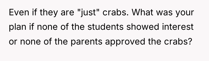 Even if they are "just" crabs. What was your plan...