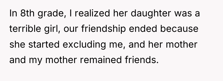 In 8th grade, I realized her daughter was a terrible...