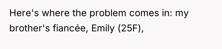 Here's where the problem comes in: my brother's fiancée, Emily...