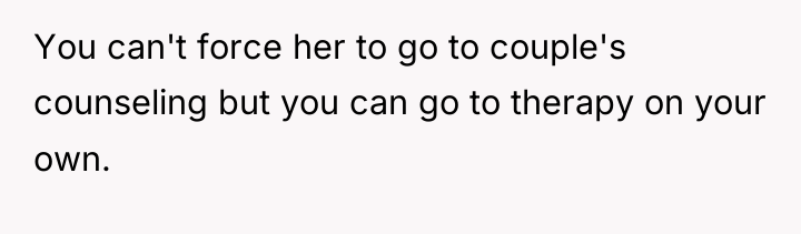 You can't force her to go to couple's counseling but...