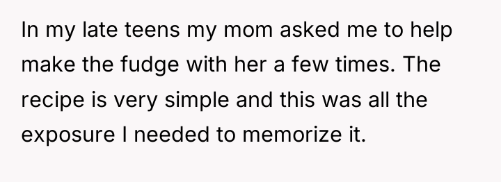 In my late teens my mom asked me to help...