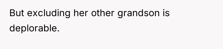But excluding her other grandson is deplorable.