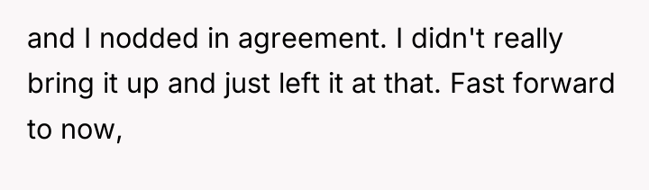 and I nodded in agreement. I didn't really bring it...