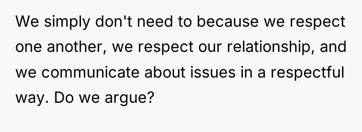 We simply don't need to because we respect one another,...