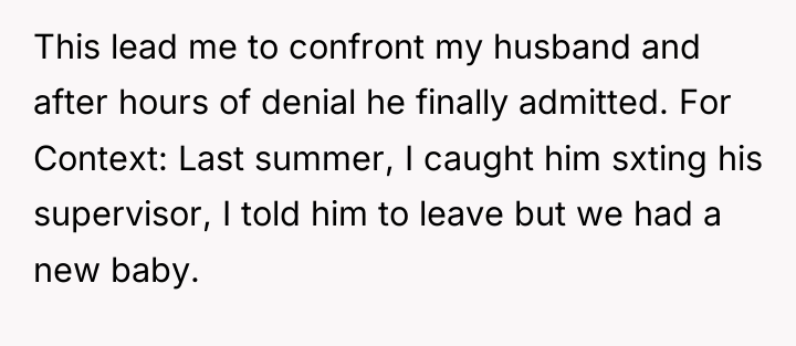 This lead me to confront my husband and after hours...