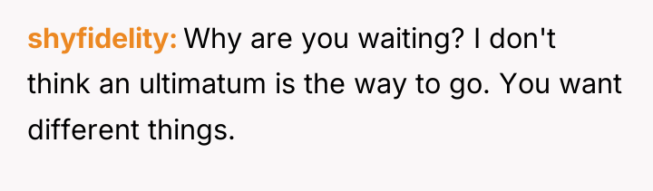 shyfidelity Why are you waiting? I don't think an ultimatum...