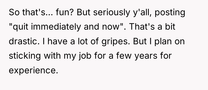 So that's... fun? But seriously y'all, posting "quit immediately and...