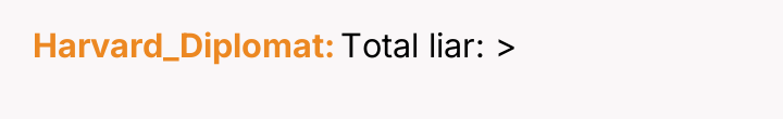 Harvard_Diplomat Total liar: >