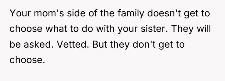 Your mom's side of the family doesn't get to choose...