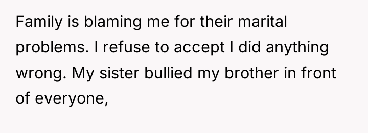 Family is blaming me for their marital problems. I refuse...