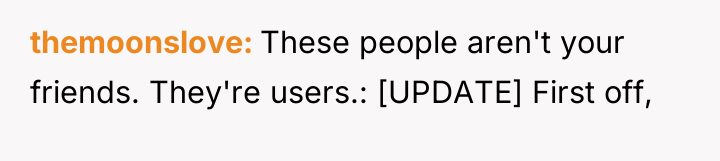 themoonslove These people aren't your friends. They're users.: [UPDATE] First...