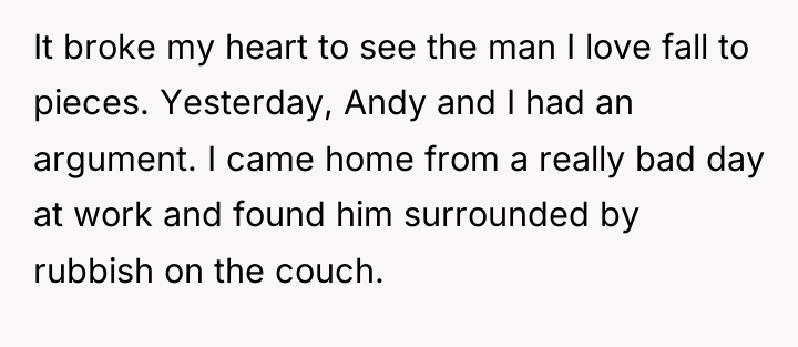 It broke my heart to see the man I love...