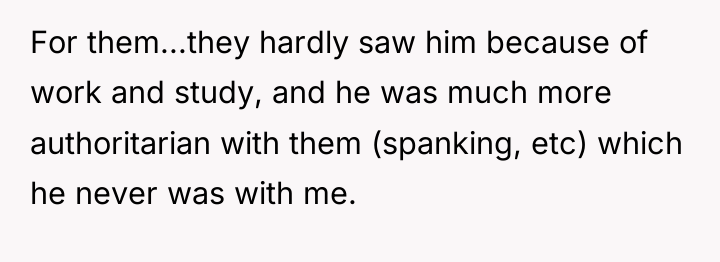 For them...they hardly saw him because of work and study,...