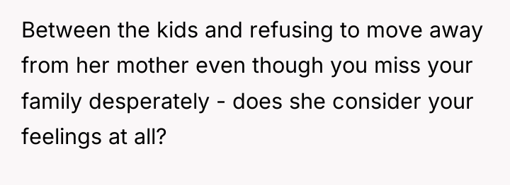 Between the kids and refusing to move away from her...