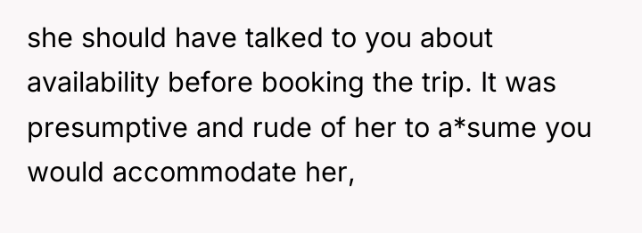 she should have talked to you about availability before booking...