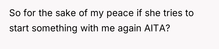 So for the sake of my peace if she tries...