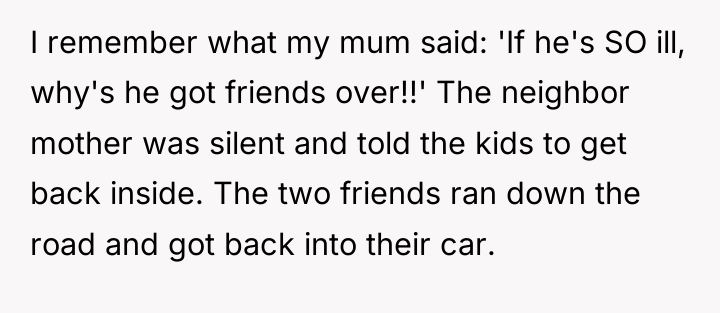 I remember what my mum said: 'If he's SO ill,...