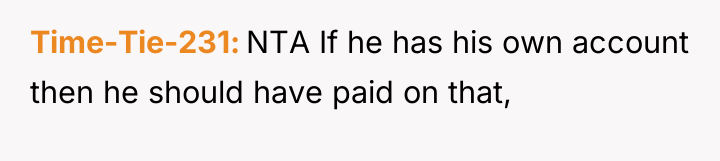Time-Tie-231 NTA If he has his own account then he...