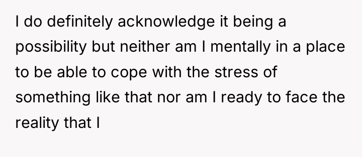 I do definitely acknowledge it being a possibility but neither...