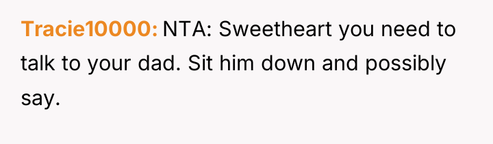 Tracie10000 NTA: Sweetheart you need to talk to your dad....