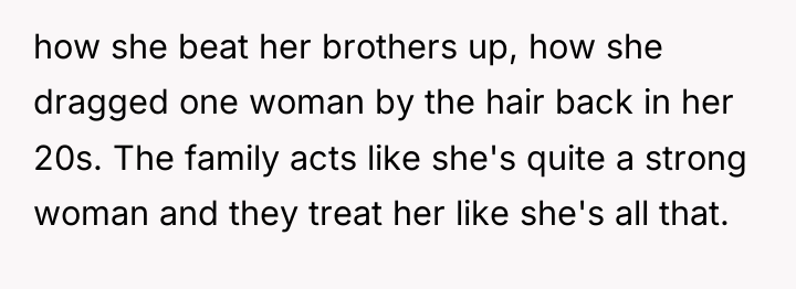 how she beat her brothers up, how she dragged one...