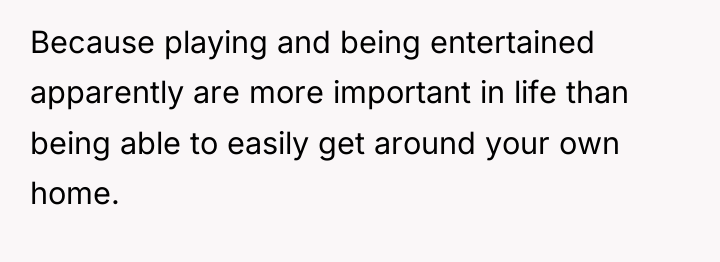 Because playing and being entertained apparently are more important in...