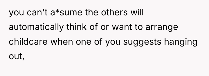 you can't a*sume the others will automatically think of or...