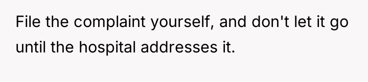File the complaint yourself, and don't let it go until...