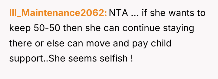 Ill_Maintenance2062 NTA ... if she wants to keep 50-50 then...